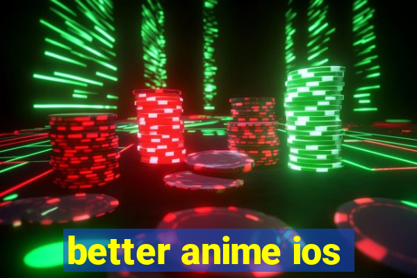 better anime ios